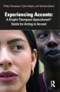 Experiencing Accents: A Knight-Thompson Speechwork® Guide for Acting in Accent