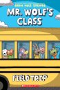 Field Trip: A Graphic Novel (Mr. Wolf's Class #4)