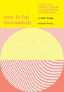 How to Fail Successfully: Finding Your Creative Potential Through Mistakes and Challenges