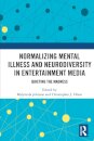 Normalizing Mental Illness and Neurodiversity in Entertainment Media