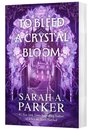 To Bleed A Crystal Bloom