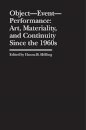 Object–Event–Performance – Art, Materiality, and Continuity Since the 1960s