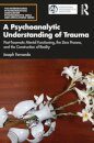 A Psychoanalytic Understanding of Trauma
