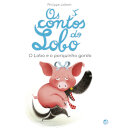 Os Contos Do Lobo - O Lobo E O Porquinho Gordo