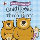 Goldilocks And The Three Bears: Touch And Feel Fai