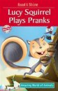 Lucy Squirrel Plays Pranks