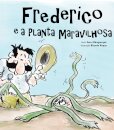 Frederico e a Planta Maravilhosa