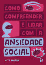 Como Compreender E Lidar Com A Ansiedade Social