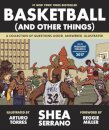 Basketball (and Other Things) : A Collection of Questions Asked, Answered, Illustrated