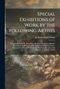 Special Exhibitions of Work by the Following Artists