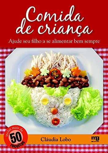 Comida De Criança: Ajude Seu Filho A Se Alimentar Bem Sempre