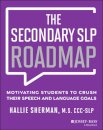 The Secondary SLP Roadmap