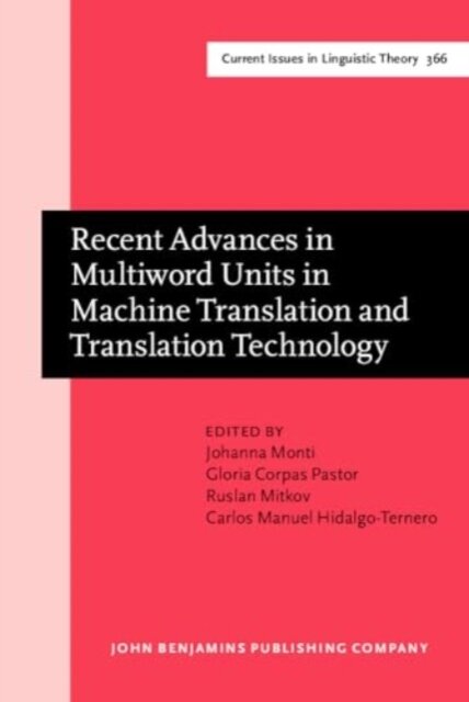 Recent Advances in Multiword Units in Machine Translation and Translation Technology