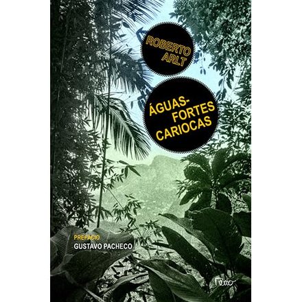Águas-Fortes Cariocas E Outros Escritos