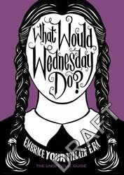 What Would Wednesday Do?