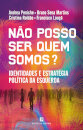 Não Posso Ser Quem Somos? - Identidades e Estratégia Política da Esquerda