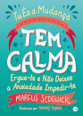 Tu És A Mudança: Tem Calma