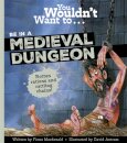 You Wouldn'T Want To Be In A Medieval Dungeon!