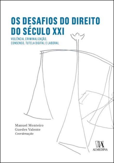 Os Desafios do Direito do Século XXI – Violência, criminalização, consenso, tutela digital e laboral