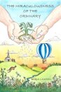 The Miraculousness of the Ordinary