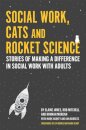 Social Work, Cats and Rocket Science