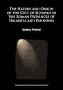 The Nature and Origin of the Cult of Silvanus in the Roman Provinces of Dalmatia and Pannonia