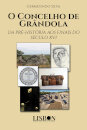 O Concelho de Grândola - Da Pré-História aos Finais do Século XVI