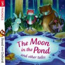 Read with Oxford: Stage 3: Phonics: The Moon in the Pond and Other Tales