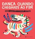 Dança quando chegares ao fim