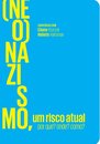 (Neo)Nazismo, Um Risco Atual: Por Que? Onde? Como?