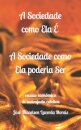 A Sociedade como Ela E, a Sociedade como Ela poderia Ser