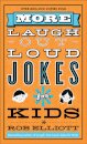 More Laugh–Out–Loud Jokes for Kids