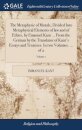 The Metaphysic of Morals, Divided Into Metaphysical Elements of law and of Ethics, by Emanuel Kant ... From the German by the Translator of Kant's Essays and Treatises. In two Volumes. ... of 2; Volume 1