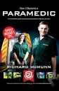 How to Become a Paramedic: The Ultimate Guide to Passing the Paramedic/Emergency Care Assistant Selection Process