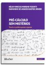 Pré-cálculo sem mistérios v.2: teoria e prática passo a pass