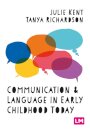 Communication and Language in Early Childhood Today