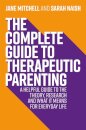 The Complete Guide to Therapeutic Parenting