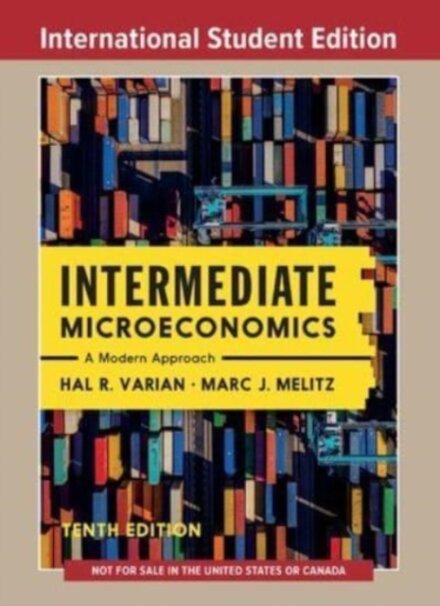 Intermediate Microeconomics : A Modern Approach 10th International Student Edition