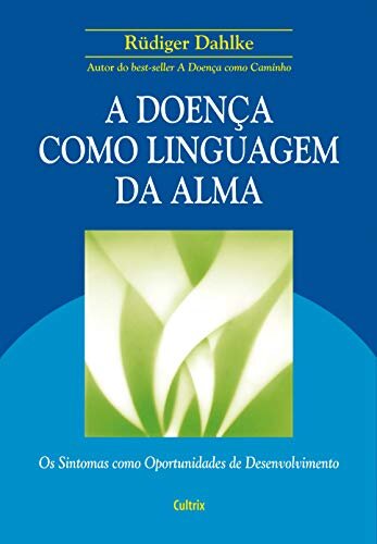 A Doença Como Linguagem Da Alma