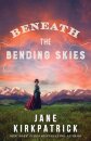 Beneath the Bending Skies – A Novel