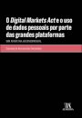 O Digital Markets Act E O Uso De Dados Pessoais Por Parte Das Grandes Plataformas – Uma Perspetiva Jusconcorrencial