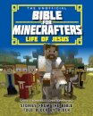 The Unofficial Bible for Minecrafters: Life of Jesus