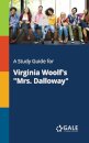 A Study Guide for Virginia Woolf's "Mrs. Dalloway"