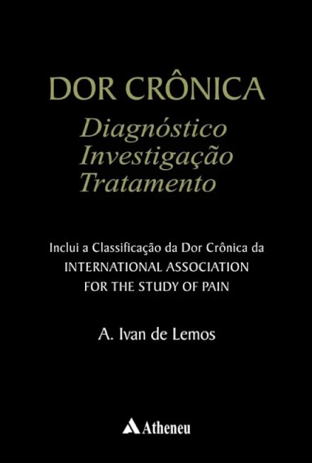 Dor Crônica: Diagnóstico, Investigação e Tratamento