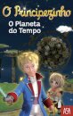 O Principezinho - O Planeta do Tempo