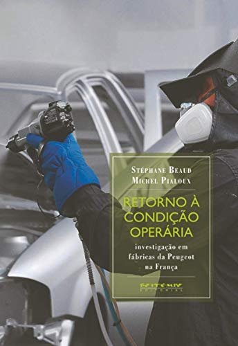 Retorno À Condição Operária: Investigação Fábricas Peugeot