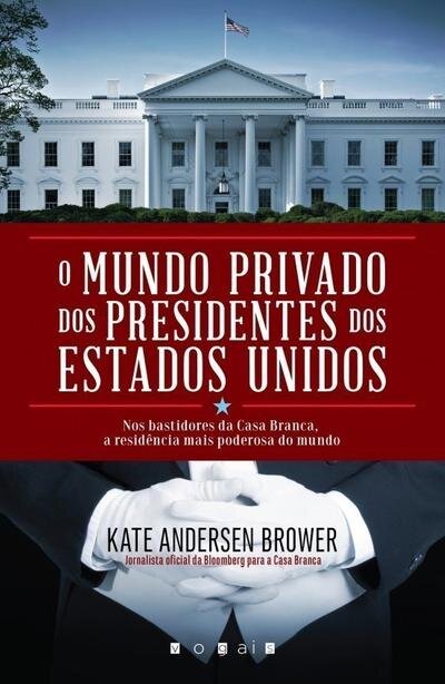 O Mundo Privado dos Presidentes dos Estados Unidos