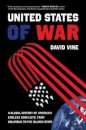 The United States of War : A Global History of America's Endless Conflicts, from Columbus to the Islamic State