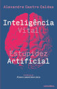 Inteligência Vital, Estupidez Artificial