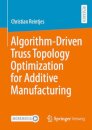 Algorithm-Driven Truss Topology Optimization for Additive Manufacturing